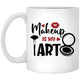 Makeup Is My Art XP8434 11 oz. White Mug Makeup Is My Art XP8434 11 oz. White Mug
